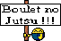 Boulet no Jutsu