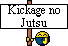 Kickage no Jutsu